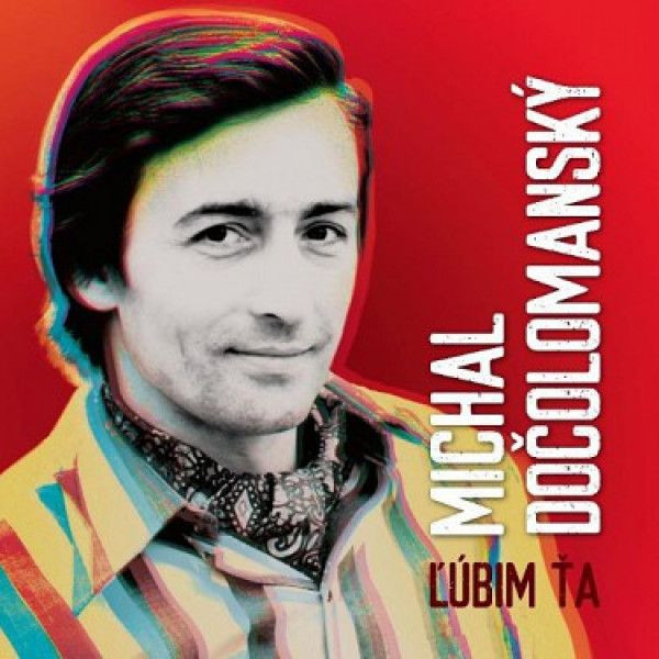 Michal Dočolomanský Ľúbim ťa